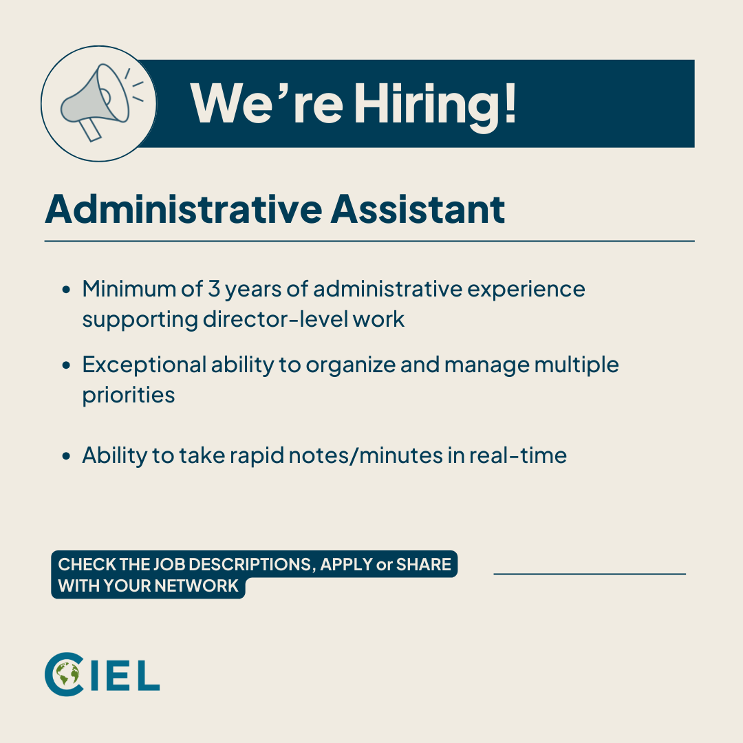 Center for International Environmental Law (CIEL) is hiring an administrative assistant
